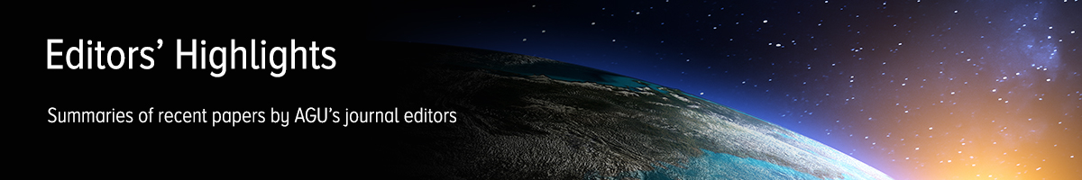 Editors’ Highlights are summaries of recent papers by AGU’s journals editors.